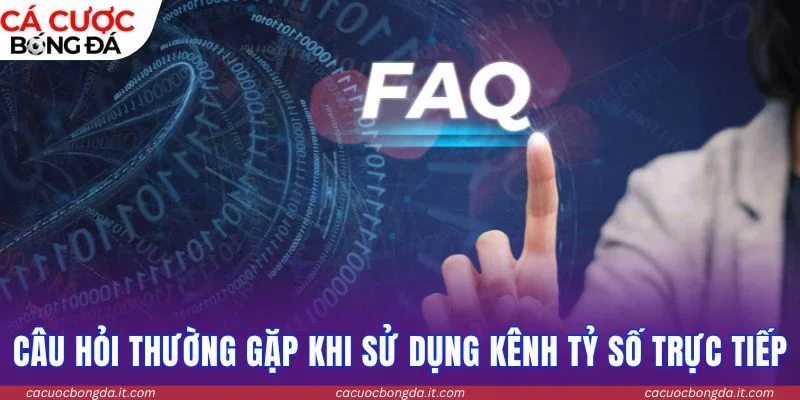 Câu hỏi thường gặp khi sử dụng kênh tỷ số trực tiếp